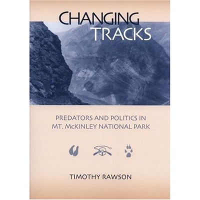 预订 Changing Tracks: Predators and Politics in Mt. McKinley National Park: 9781889963525