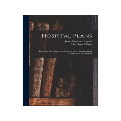 [预订]Hospital Plans: Five Essays Relating to the Construction, Organization & Management of Hospitals 9781016390835