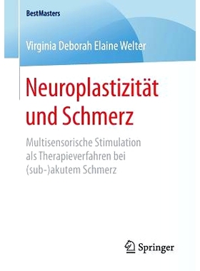 预订 Neuroplastizität und Schmerz: Multisensorische Stimulation als Therapieverfahren bei (sub-)akutem Schmerz: 9783658