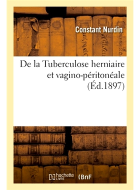 预订 de la Tuberculose Herniaire Et Vagino-Peritoneale 疝气和*腹膜结核: 9782014039658