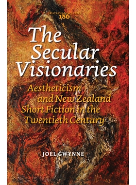 预订 The Secular Visionaries: Aestheticism and New Zealand Short Fiction in the Twentieth Century 世俗的幻想家：二十世纪