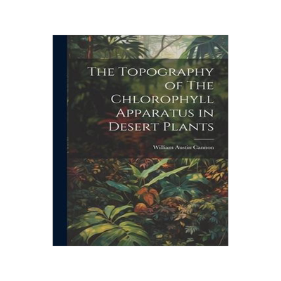 [预订]The Topography of The Chlorophyll Apparatus in Desert Plants 9781022045873