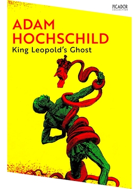 现货 利奥波德国王的鬼魂 King Leopold's Ghost 英文原版 Picador Collection系列 Adam Hochschild 比利时非洲殖民地