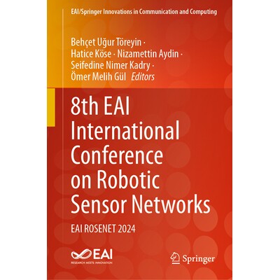 预订 8th EAI International Conference on Robotic Sensor Networks EAI ROSENET 2024 第8届 EAI 机器人传感器网络国际会议 202