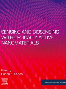 【预订】Sensing and Biosensing with Optically Active Nanomaterials 9780323902441