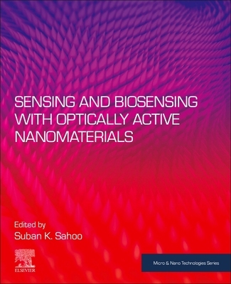 【预订】Sensing and Biosensing with Optically Active Nanomaterials 9780323902441