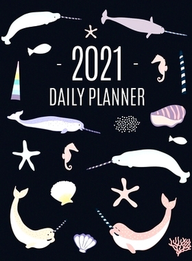 预订 Narwhal Daily Planner 2021: Beautiful Monthly 2021 Agenda Year Scheduler 12 Months: January - December 2021 Large F