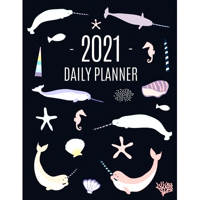预订 Narwhal Daily Planner 2021: Beautiful Monthly 2021 Agenda Year Scheduler 12 Months: January - December 2021 Large F