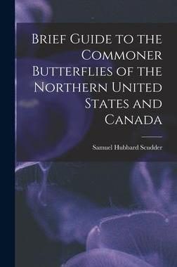 [预订]Brief Guide to the Commoner Butterflies of the Northern United States and Canada 9781018971810