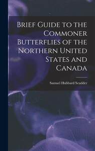 [预订]Brief Guide to the Commoner Butterflies of the Northern United States and Canada 9781018971810