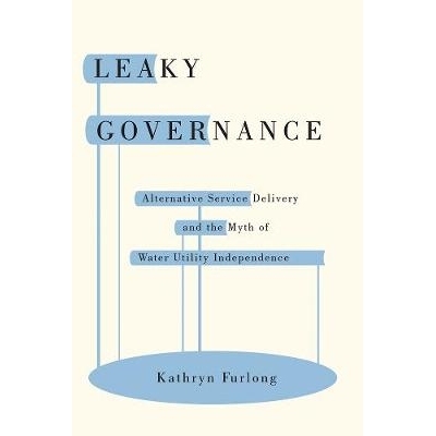 预订 Leaky Governance: Alternative Service Delivery and the Myth of Water Utility Independence 漏洞管理：替代服务交付与