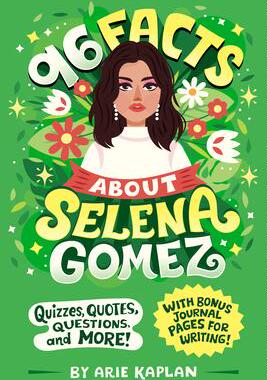 [预订]96 Facts about Selena Gomez: Quizzes, Quotes, Questions, and More! with Bonus Journal Pages for Writ 9780593752579