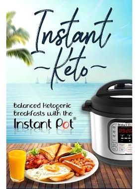 预订 Instant Keto: Balanced Ketogenic Breakfasts with the Instant Pot: 9781731219626