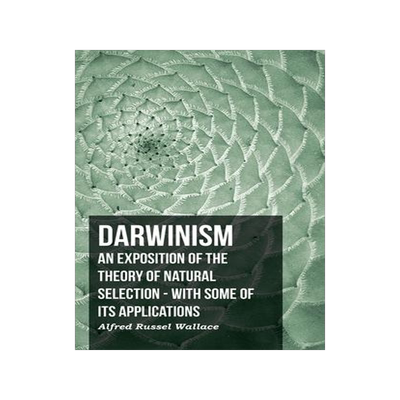 [预订]Darwinism - An Exposition of the Theory of Natural Selection - With Some of Its Applications 9781406755633