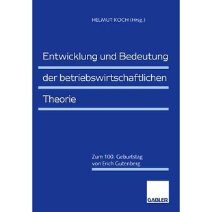 Bedeutung 9783322824 Gutenberg 100. Entwicklung und Geburtstag betriebswirtschaftlichen der Erich 预订 Theorie von Zum