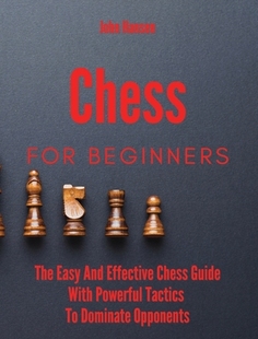 【预订】Chess For Beginners: The Easy And Effective Chess Guide With Powerful Tactics To Dominate Opponents