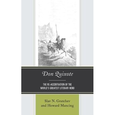 预订 Don Quixote: The Re-accentuation of the World’s Greatest Literary Hero 堂吉诃德：世界上*伟大的文学英雄的重新加入: