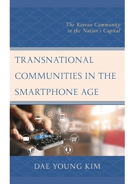 预订 Transnational Communities in the Smartphone Age: The Korean Community in the Nation’s Capital 智能手机时代的跨国社