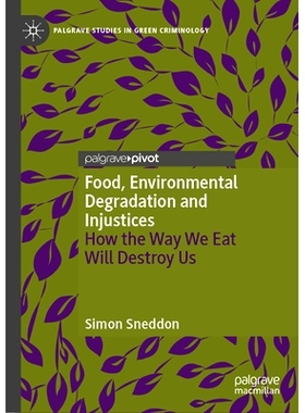 预订 Food, Environmental Degradation and Injustices: How the Way We Eat Will Destroy Us 粮食、环境退化与不公正：饮食方式