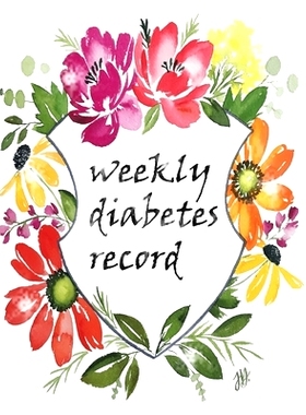 预订 Weekly Diabetes Record: Flower Cover, Enough For 106 Weeks or 2 Years, Blood Sugar / Insulin Dose & Grams Carb Trac