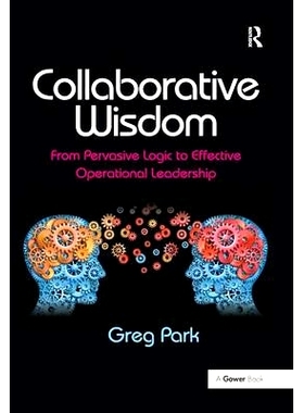预订 Collaborative Wisdom: From Pervasive Logic to Effective Operational Leadership 协作智慧：从普遍逻辑到有效业务指导: