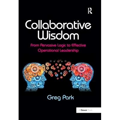 预订 Collaborative Wisdom: From Pervasive Logic to Effective Operational Leadership 协作智慧：从普遍逻辑到有效业务指导: