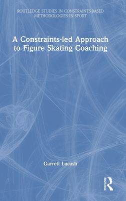 [预订]A Constraints-led Approach to Figure Skating Coaching 9781032345840
