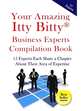 预订 Your Amazing Itty Bitty Business Experts Compilation Book: 15 Business Experts Write about the Most Important Aspec