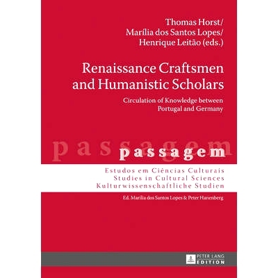 预订 Renaissance Craftsmen and Humanistic Scholars: Circulation of Knowledge between Portugal and Germany: 9783631681138