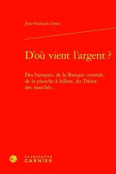 [预订]D’Ou Vient l’Argent ?: Des Banques, de la Banque Centrale, de la Planche a Billets, Du Tresor, D 9782406147275