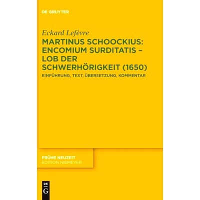 预订 Martinus Schoockius: Encomium Surditatis – Lob der Schwerhörigkeit (1650): Einführung, Text, Übersetzung, Komme