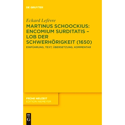 预订 Martinus Schoockius: Encomium Surditatis – Lob der Schwerhörigkeit (1650): Einführung, Text, Übersetzung, Komme