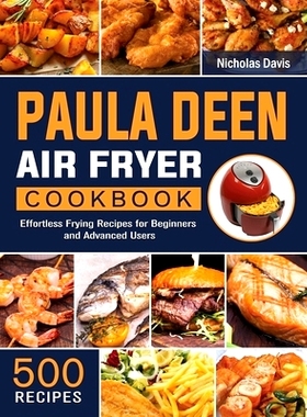 预订 Paula Deen Air Fryer Cookbook: 500 Effortless Frying Recipes for Beginners and Advanced Users