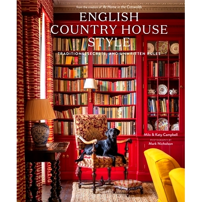 预订 English Country House Style: Classic Designs for Rooms with Charm and Grace 英国乡村别墅风格：传统、秘密和不成文的