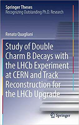 【预售】Study of Double Charm B Decays with the LHCb Experiment at CERN and Track Reconstruction for the LHCb Upgr...