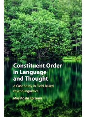 预订 Constituent Order in Language and Thought: A Case Study in Field-Based Psycholinguistics 语言与思想的构成秩序：基于