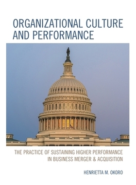 预订 Organizational Culture and Performance: The Practice of Sustaining Higher Performance in Business Merger & Acquisit