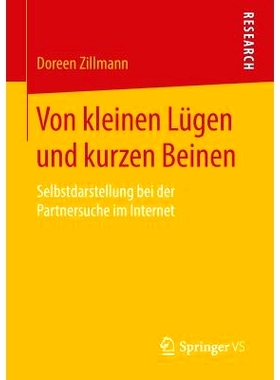 预订 Von kleinen Lügen und kurzen Beinen: Selbstdarstellung bei der Partnersuche im Internet: 9783658138806