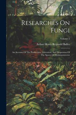 [预订]Researches On Fungi: An Account Of The Production, Liberation, And Despersion Of The Spores Of Hymen 9781021299956