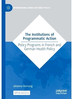 预订 The Institutions of Programmatic Action: Policy Programs in French and German Health Policy 计划行动机构：法国与德