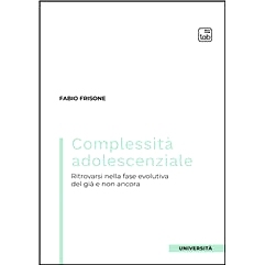 预订 Complessità adolescenziale : ritrovarsi nella fase evolutiva del già e non ancora: 9788892959033