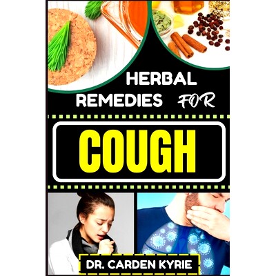 预订 Herbal Remedies for Cough: Breathe Easy With Herbal Solutions To Explore Targeted Healing, Targeting Respiratory Re