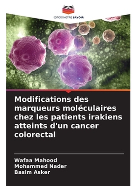 预订 Modifications des marqueurs moléculaires chez les patients irakiens atteints d’un cancer colorectal: 978620933993