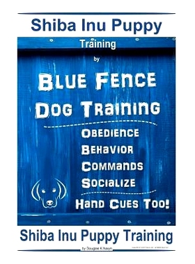 预订 Shiba Inu Puppy Training By Blue Fence Dog Training, Obedience, Behavior, Commands, Socialize, Hand Cues Too! Shiba