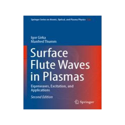 [预订]Surface Flute Waves in Plasmas: Eigenwaves, Excitation, and Applications 9783030982126