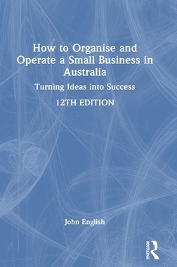 预订 How to Organise and Operate a Small Business in Australia: Turning Ideas into Success