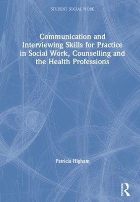 【预订】Communication and Interviewing Skills for Practice in Social Work, Counselling and the Health Professions
