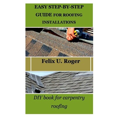 预订 Easy Step-By-Step Guide for Roofing Installations: DIY book for carpentry roofing: 9798869708786
