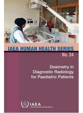 预订 Dosimetry in Diagnostic Radiology for Paediatric Patients 儿科患者诊断放射学测定之计量学: 9789201419101