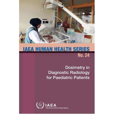 预订 Dosimetry in Diagnostic Radiology for Paediatric Patients 儿科患者诊断放射学测定之计量学: 9789201419101